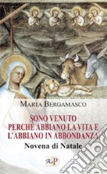 Sono venuto perché abbiano la vita e l'abbiano in abbondanza. Novena di Natale libro