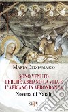 Sono venuto perché abbiano la vita e l'abbiano in abbondanza. Novena di Natale libro