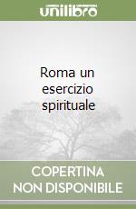 Roma un esercizio spirituale libro