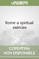 Rome a spiritual exercise libro