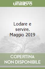 Lodare e servire. Maggio 2019