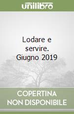 Lodare e servire. Giugno 2019