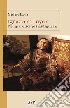 Ignazio di Loyola. Dieci quadretti di spiritualità ignaziana libro di Lavra Michele