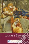 Lodare e servire. Dicembre 2019 libro