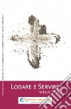 Lodare e servire. Febbraio 2020 libro