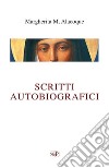 Scritti autobiografici libro di Alacoque Margherita Maria (santa) Filosomi L. (cur.)