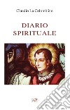 Diario spirituale. Il grande potere del Sacro Cuore libro di La Colombière Claude Filosomi L. (cur.)