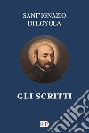 Gli scritti libro di Ignazio di Loyola (sant')