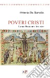 Poveri cristi. La sua Passione e le nostre libro