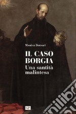 Il caso Borgia. Una santità malintesa