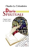 Diario spirituale. Il grande potere del Sacro Cuore. Nuova ediz. libro