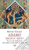 Adamo dove sei? Percorso di meditazione sulla caduta e sulla storia dei patriarchi libro di Colizzi R. (cur.)