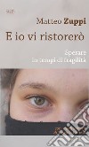 E io vi ristorerò. Sperare in tempi di fragilità libro