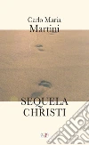 Sequela Christi libro di Martini Carlo Maria