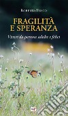 Fragilità e speranza. Vivere da persone adulte e felici libro di Fusco Roberto