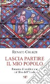 Lascia partire il mio popolo. Percorso di meditazione sul libro dell'Esodo libro