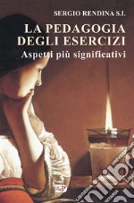 La pedagogia degli esercizi. Aspetti più significativi