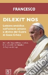 Dilexit nos. Lettera enciclica sull'amore umano e divino del cuore di Gesù Cristo libro