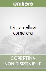 La Lomellina come era libro