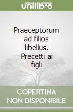 Praeceptorum ad filios libellus. Precetti ai figli libro