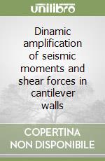 Dinamic amplification of seismic moments and shear forces in cantilever walls