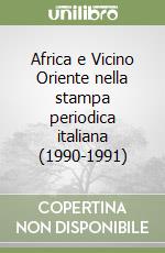 Africa e Vicino Oriente nella stampa periodica italiana (1990-1991) libro