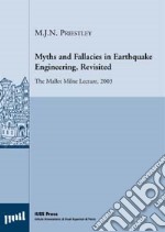 Myths and fallacies in earthquake engineering, Revisited. The Mallet Milne Lecture