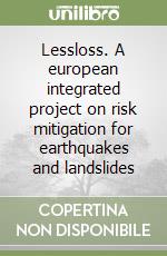 Lessloss. A european integrated project on risk mitigation for earthquakes and landslides libro