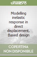 Modelling inelastic response in direct displacement. Based design libro