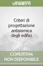 Criteri di progettazione antisismica degli edifici libro