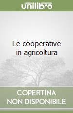 Le cooperative in agricoltura libro