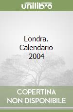 Londra. Calendario 2004 libro