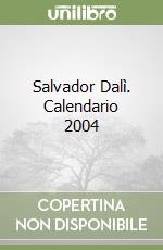 Salvador Dalì. Calendario 2004 libro