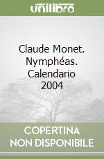 Claude Monet. Nymphéas. Calendario 2004 libro