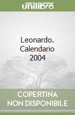 Leonardo. Calendario 2004 libro
