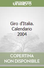 Giro d'Italia. Calendario 2004 libro