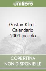 Gustav Klimt. Calendario 2004 piccolo libro