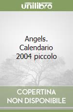 Angels. Calendario 2004 piccolo libro