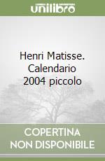 Henri Matisse. Calendario 2004 piccolo