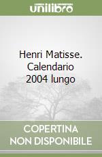 Henri Matisse. Calendario 2004 lungo