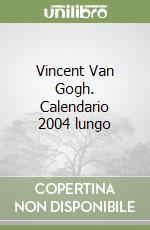 Vincent Van Gogh. Calendario 2004 lungo