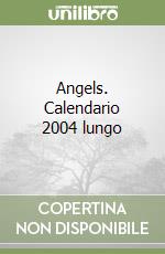 Angels. Calendario 2004 lungo libro