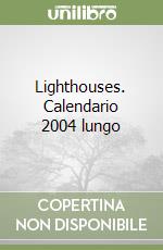 Lighthouses. Calendario 2004 lungo libro