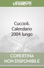 Cuccioli. Calendario 2004 lungo libro