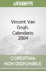 Vincent Van Gogh. Calendario 2004