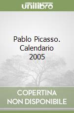 Pablo Picasso. Calendario 2005 libro