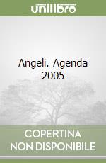 Angeli. Agenda 2005 libro