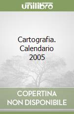 Cartografia. Calendario 2005 libro