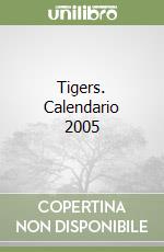 Tigers. Calendario 2005 libro