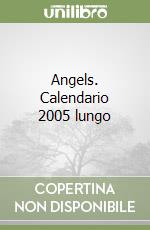 Angels. Calendario 2005 lungo libro